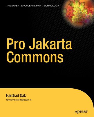 Pro Jakarta Commons: The Expert's Voice in Java - Oak, Harshad