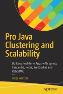 Pro Java Clustering and Scalability: Building Real-Time Apps with Spring, Cassandra, Redis, Websocket and Rabbitmq