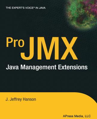 Pro JMX: java management extensions - Hanson, J Jeffrey