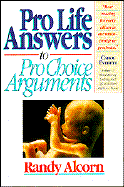 Pro-Life Answers to Pro-Choice Arguments - Alcorn, Randy, and Morris, Rod (Editor)