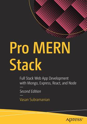 Pro Mern Stack: Full Stack Web App Development with Mongo, Express, React, and Node - Subramanian, Vasan