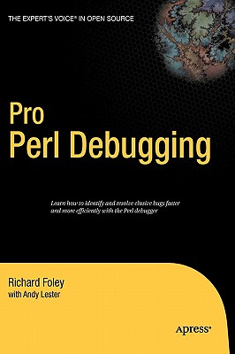 Pro Perl Debugging - Lester, Andy, and Foley, Richard