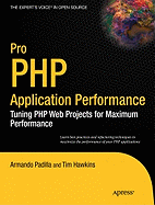 Pro PHP Application Performance: Tuning PHP Web Projects for Maximum Performance