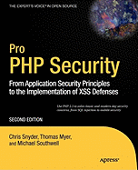 Pro PHP Security: From Application Security Principles to the Implementation of XSS Defenses