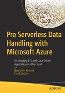 Pro Serverless Data Handling with Microsoft Azure: Architecting ETL and Data-Driven Applications in the Cloud