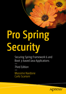 Pro Spring Security: Securing Spring Framework 6 and Boot 3-Based Java Applications