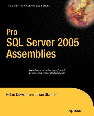 Pro SQL Server 2005 Assemblies - Dewson, Robin, and Skinner, Julian