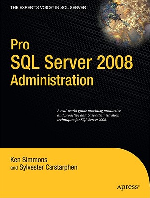 Pro SQL Server 2008 Administration - Simmons, Ken, and Carstarphen, Sylvester