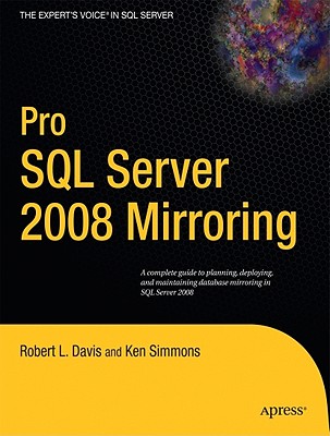 Pro SQL Server 2008 Mirroring - Davis, Robert, Bsn, RN, and Simmons, Ken