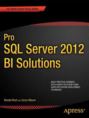 Pro SQL Server 2012 BI Solutions - Root, Randal, and Mason, Caryn