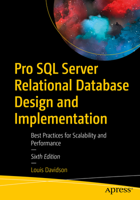 Pro SQL Server Relational Database Design and Implementation: Best Practices for Scalability and Performance - Davidson, Louis