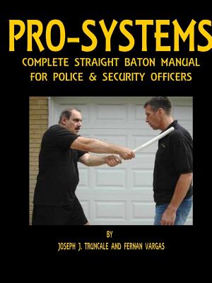Pro-Systems Complete Baton Manual - Vargas, Fernan, and Truncale, Joseph