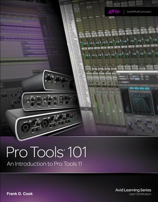 Pro Tools 101: An Introduction to Pro Tools 11 - Cook, Frank