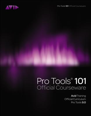 Pro Tools 101 Official Courseware, Version 9.0 - Avid, Inc.
