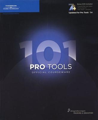 Pro Tools 101 Version 7.4 Official Courseware - Cook, Frank D