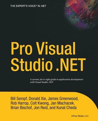 Pro Visual Studio.Net - Cheda, Kunal, and Greenwood, James, and Bischof, Brian, CPA