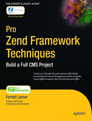 Pro Zend Framework Techniques: Build a Full CMS Project - Lyman, Forrest