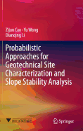 Probabilistic Approaches for Geotechnical Site Characterization and Slope Stability Analysis