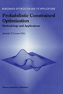 Probabilistic Constrained Optimization: Methodology and Applications
