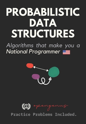 Probabilistic Data Structures - Booker, Ethan Z, and Chatterjee, Aditya