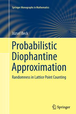 Probabilistic Diophantine Approximation: Randomness in Lattice Point Counting - Beck, J�zsef