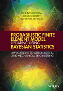 Probabilistic Finite Element Model Updating Using Bayesian Statistics: Applications to Aeronautical and Mechanical Engineering