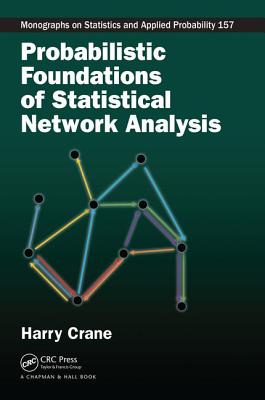 Probabilistic Foundations of Statistical Network Analysis - Crane, Harry