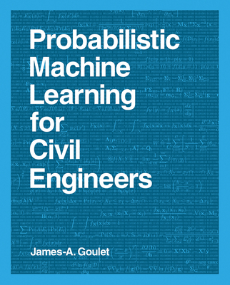 Probabilistic Machine Learning for Civil Engineers - Goulet, James-A