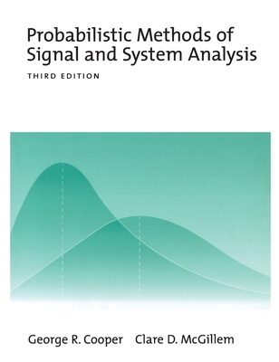 Probabilistic Methods of Signal and System Analysis - Cooper, George R, and McGillem, The Late Clare D, and McGillem, Clare D