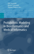 Probabilistic Modeling in Bioinformatics and Medical Informatics