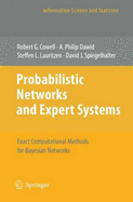 Probabilistic Networks and Expert Systems: Exact Computational Methods for Bayesian Networks - Cowell, Robert G, and Dawid, Philip, and Lauritzen, Steffen L