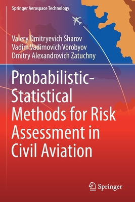 Probabilistic-Statistical Methods for Risk Assessment in Civil Aviation - Sharov, Valery Dmitryevich, and Vorobyov, Vadim Vadimovich, and Zatuchny, Dmitry Alexandrovich