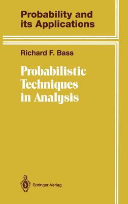 Probabilistic Techniques in Analysis - Bass, Richard F