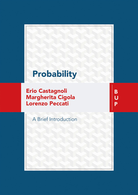 Probability: A Brief Introduction - Castagnoli, Erio, and Cigola, Margherita, and Peccati, Lorenzo