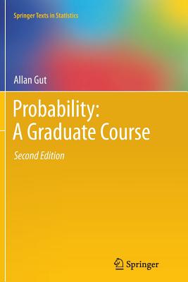 Probability: A Graduate Course - Gut, Allan
