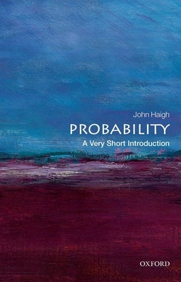 Probability: A Very Short Introduction - Haigh, John