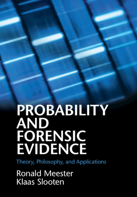 Probability and Forensic Evidence - Meester, Ronald, and Slooten, Klaas