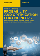 Probability and Optimization for Engineers: Probabilistic Design, Optimum Design, Finite Element Method, Artificial Intelligence