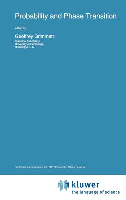 Probability and Phase Transition - Grimmett, G R (Editor)