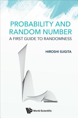 Probability And Random Number: A First Guide To Randomness - Sugita, Hiroshi