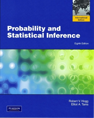 Probability and Statistical Inference: International Edition - Hogg, Robert V., and Tanis, Elliot