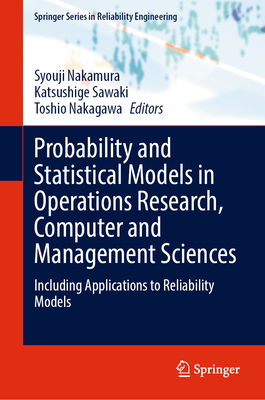 Probability and Statistical Models in Operations Research, Computer and Management Sciences: Including Applications to Reliability Models - Nakamura, Syouji (Editor), and Sawaki, Katsushige (Editor), and Nakagawa, Toshio (Editor)