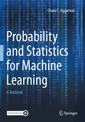 Probability and Statistics for Machine Learning: A Textbook - Aggarwal, Charu C.