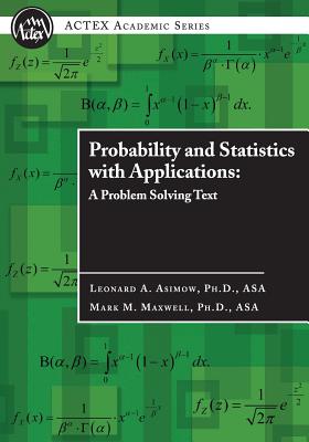 Probability and Statistics with Applications: A Problem Solving Text - Asimow, Leonard A