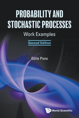Probability And Stochastic Processes: Work Examples - Pons, Odile