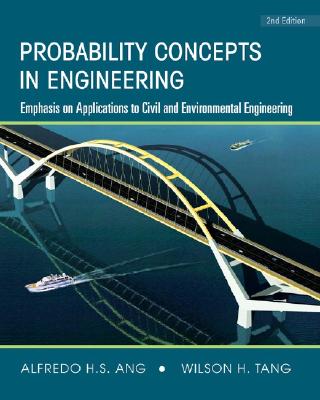 Probability Concepts in Engineering: Emphasis on Applications to Civil and Environmental Engineering - Ang, Alfredo H-S, and Tang, Wilson H