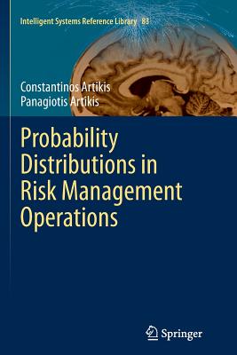 Probability Distributions in Risk Management Operations - Artikis, Constantinos, and Artikis, Panagiotis