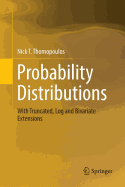 Probability Distributions: With Truncated, Log and Bivariate Extensions