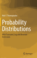 Probability Distributions: With Truncated, Log and Bivariate Extensions