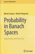 Probability in Banach Spaces: Isoperimetry and Processes